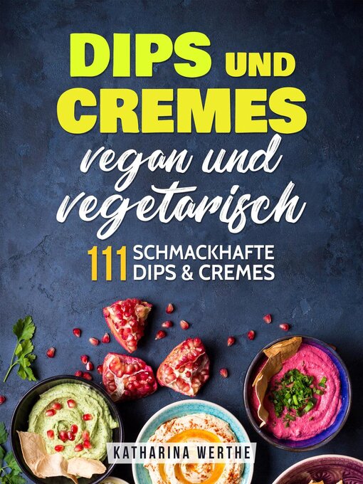 Title details for Dips und Cremes – vegan und vegetarisch by Katharina Werthe - Available